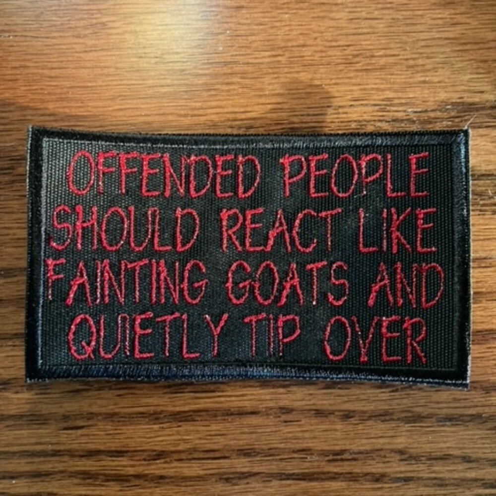 Offended people should react like fainting goats.... hilarious embroidered patch